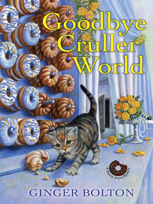 Title details for Goodbye Cruller World by Ginger Bolton - Available